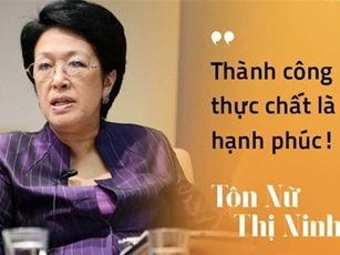 Doanh nhân Tôn Nữ Thị Ninh khẳng định thành công không chỉ đong đếm bằng tiền