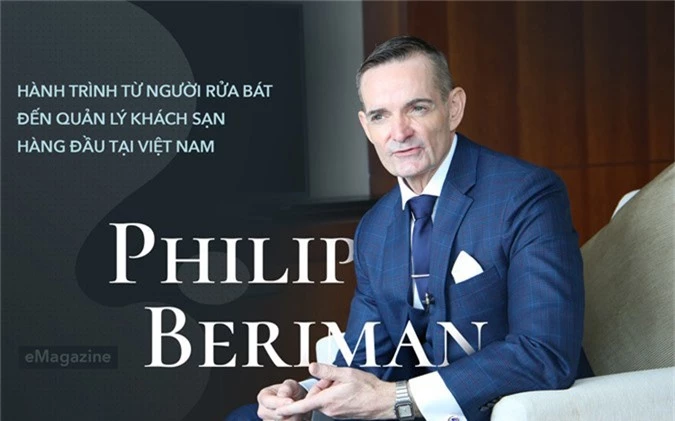 Doanh nhân Philip Beriman: Từ người rửa chén đến quản lý khách sạn hàng đầu Việt Nam