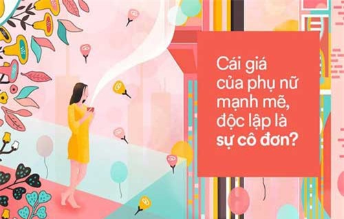 Phụ nữ càng mạnh mẽ, độc lập chắc chắn sẽ cô đơn