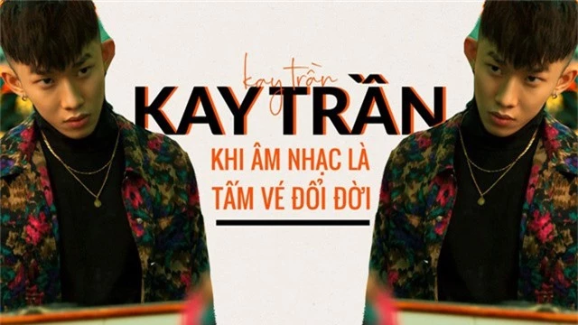 Kay Trần – Khi âm nhạc là tấm vé đổi đời - Ảnh 1.
