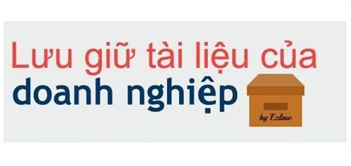 Chế độ lưu giữ tài liệu của doanh nghiệp 