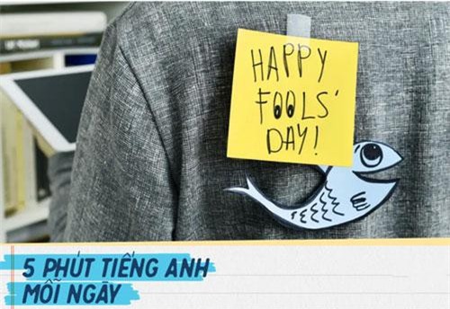 Cá tháng Tư là gì? Bên Tây người ta nói về sự lừa lọc, dối trá như thế nào?