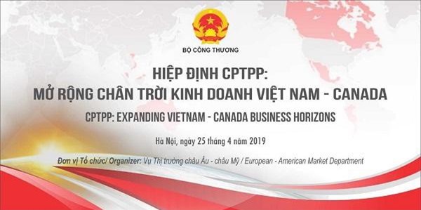 CPTPP: Canada đang mang lại cơ hội “có 1 không 2” cho doanh nghiệp Việt 