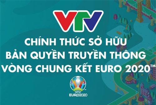 CHÍNH THỨC: VTV độc quyền sở hữu bản quyền truyền thông VCK EURO 2020 trên lãnh thổ Việt Nam