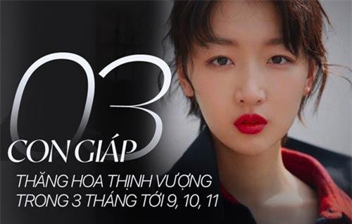 3 con giáp sắp tới được hưởng trọn bộ tam hỷ: Tháng 9 quý nhân giá đáo, tháng 10 thần tài lâm môn, tháng 11 tình tiền viên mãn