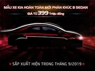 Kia Việt Nam chính thức nhận đặt hàng mẫu xe mới phân khúc B-Sedan giá chỉ từ 399 triệu đồng