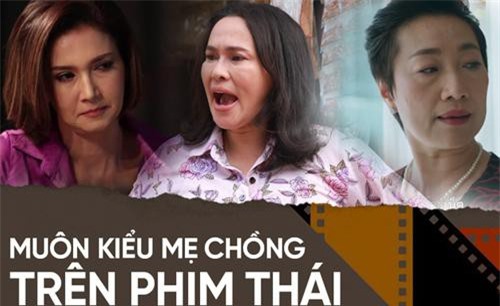 4 mẹ chồng "trời ơi đất hỡi" ở phim Thái: Từ "bà chị" ưa cà khịa đến màn bách hợp với con dâu đáng lên án