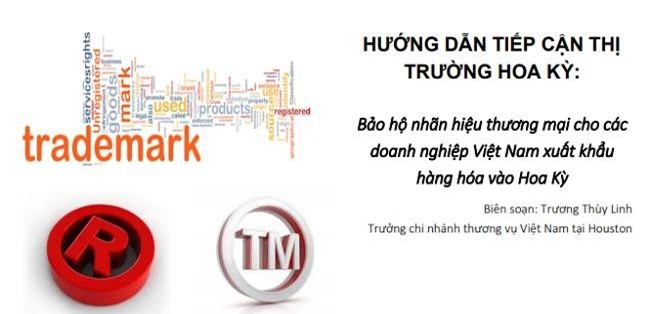 Bảo vệ nhãn hiệu thương mại cho các doanh nghiệp Việt Nam xuất khẩu vào Hoa Kỳ