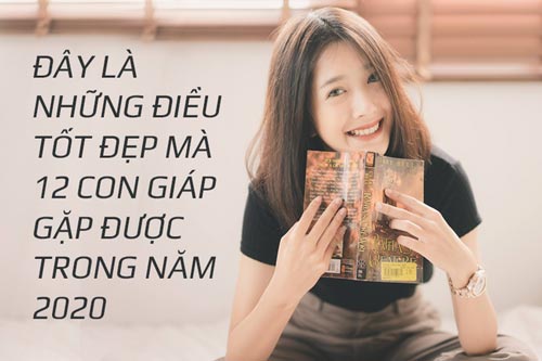 12 con giáp chuẩn bị tinh thần đón nhận những điều tốt lành nhất trong năm 2020: Người thăng hoa về tài vận, kẻ viên mãn về tinh thần