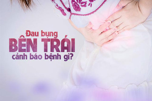 Đau bụng bên trái - nguyên nhân do đâu?
