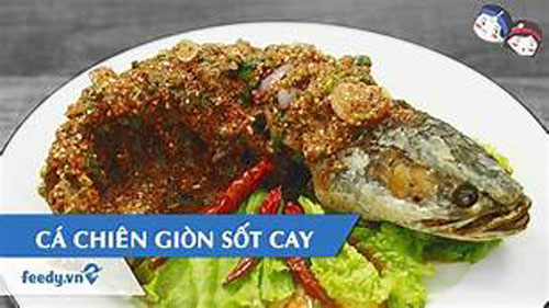 Clip: Bật mí bí quyết làm cá chiên giòn sốt cay chuẩn vị nhà hàng