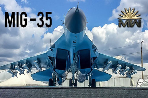 Tiêm kích MiG-35 cải tiến cực sâu, phi công điều khiển như chơi điện tử