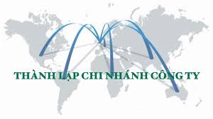 Bộ hồ sơ thành lập chi nhánh theo quy định hiện hành?