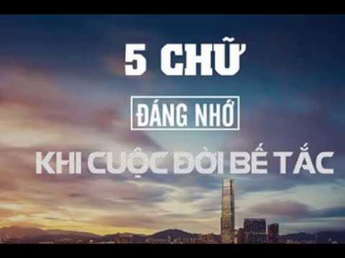 Khắc ghi 5 chữ "vàng" là "tiên dược" giúp bạn vượt qua mọi khó khăn, bế tắc trong cuộc sống