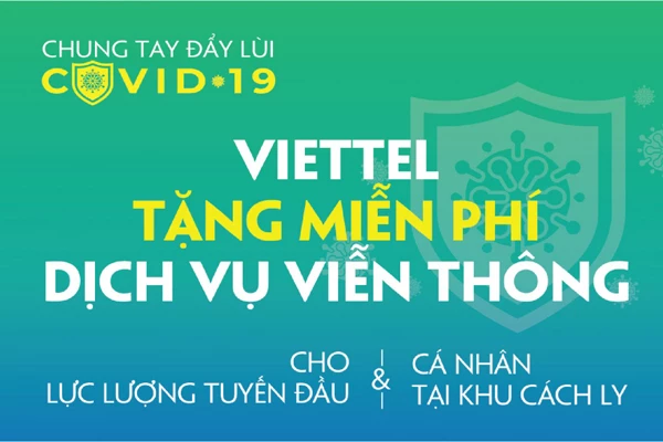 Viettel miễn phí dịch vụ viễn thông cho lực lượng tuyến đầu chống dịch Covid-19