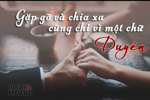 Nhân sinh gặp gỡ là bởi chữ duyên, không có đúng - sai, tốt - xấu