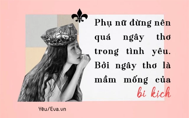 Phụ nữ khi yêu hãy là một bà hoàng, tự mình làm chủ trong tình yêu - 3