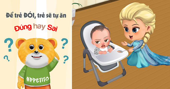 Bỏ mặc trẻ đói, trẻ sẽ tự ăn? Đúng hay sai?