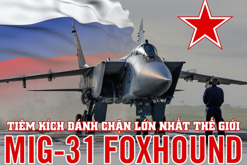 Mig-31 - Tiêm kích đánh chặn lớn nhất thế giới của Nga
