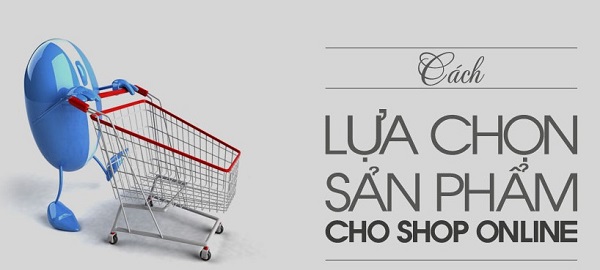 Bí quyết chọn sản phẩm để kinh doanh  online mùa dịch Covid-19