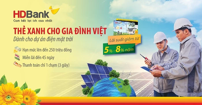 Chương trình “Thẻ Xanh cho gia đình Việt” được HDBank triển khai đến 31/12/2020 dành cho các khách hàng cá nhân, hộ gia đình ...
