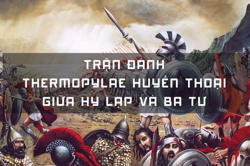 Trận đánh huyền thoại của người Hy Lạp: 300 quân chống 10.000 người