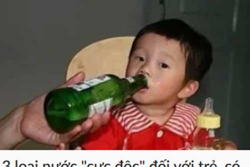 3 loại nước "cực độc" đối với trẻ, có thể gây hại não bộ