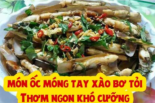 Cách làm món ốc móng tay xào bơ tỏi siêu ngon, các tín đồ mê hải sản cùng học ngay
