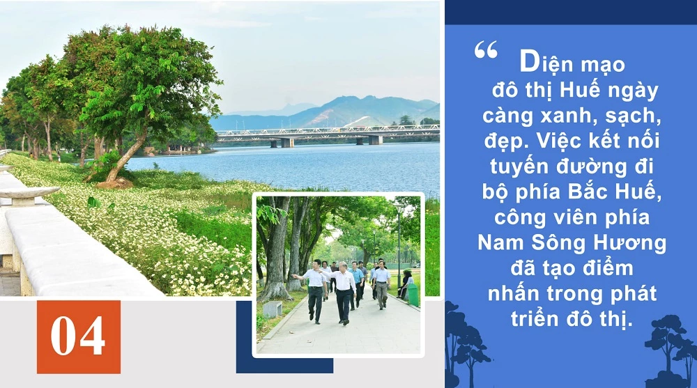 Diện mạo đô thị Huế ngày càng xanh, sạch, đẹp. Việc kết nối tuyến đường đi bộ phía Bắc Huế, công viên phía Nam Sông Hương đã tạo điểm nhấn trong phát triển đô thị.