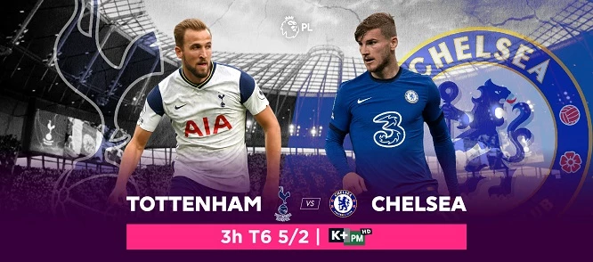 Tottenham đối đầu với Chelsea vào rạng sáng thứ Sáu (05/02)