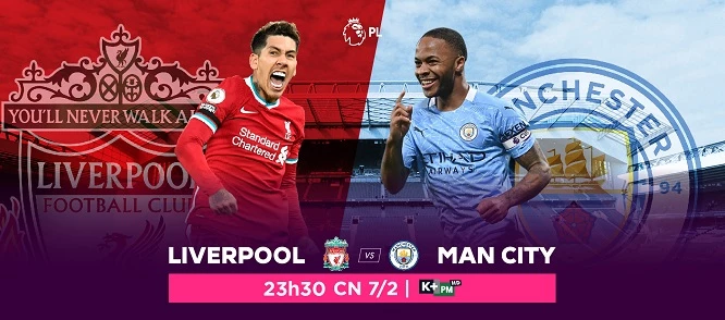 Liverpool tiếp đón Man City trên sân Anfield