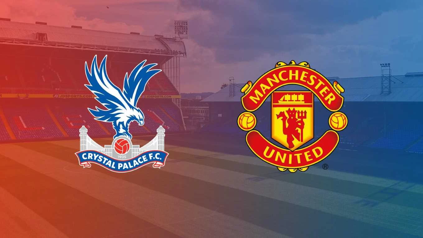 Crystal Palace đối đầu với Manchester United vào rạng sáng thứ Năm (04/03)