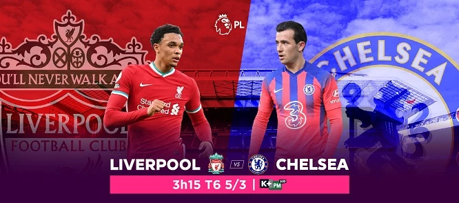 Liverpool tiếp đón Chelsea trên sân Anfield vào rạng sáng thứ Sáu (05/02)