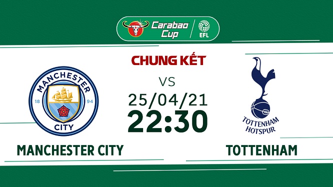 Nhận định chung kết Carabao Cup 2021 giữa Man City vs. Tottenham, trực tiếp trên VTVcab ON