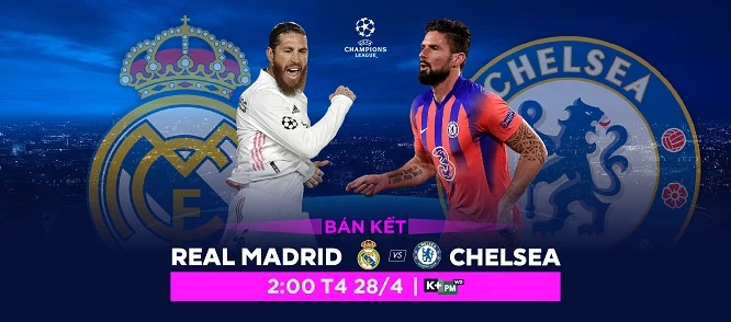 Trận bán kết giữa Real và Chelsea vẫn diễn ra như dự kiến dù hai đội liên quan tới giải đấu tai tiếng European Super League 