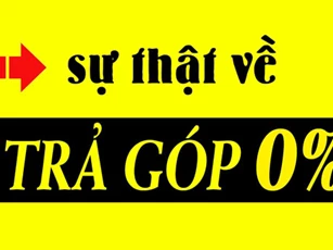 CLIP: Sự thật về chương trình trả góp 0% không phải ai cũng biết