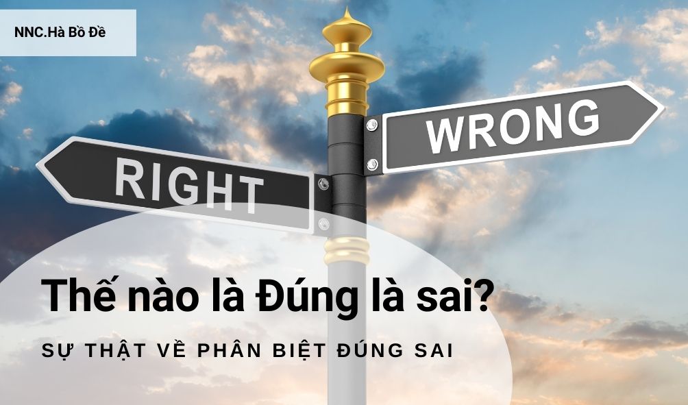 Bàn về Đúng sai – Hiểu sao cho đúng