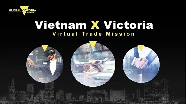 Tuần lễ Xúc tiến thương mại trực tuyến giữa Việt Nam và bang Victoria từ ngày 15 - 25/6/2021 tại cả thủ phủ Melbourne và thành phố Hồ Chí Minh.