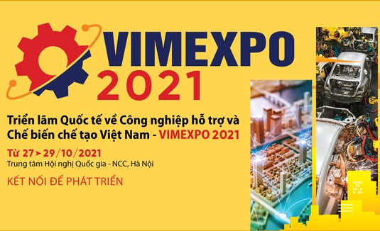 Triển lãm quốc tế công nghiệp hỗ trợ và chế biến chế tạo Việt Nam – VIMEXPO 2021