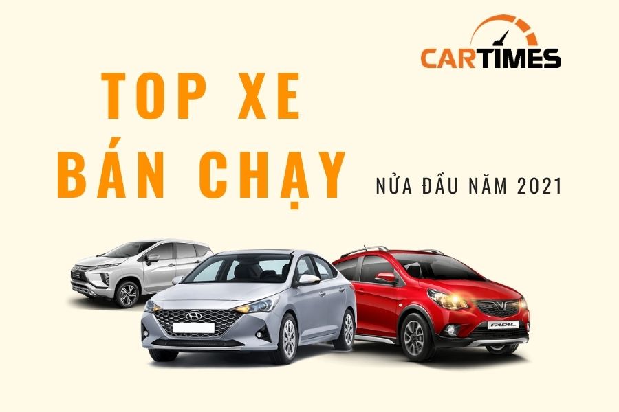Điểm danh những ôtô bán chạy nhất từng phân khúc tại Việt Nam nửa đầu năm 2021