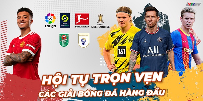 Lịch trực tiếp Ngoại hạng Anh, Serie A, Ligue 1, LaLiga, Bundesliga từ ngày 21-24/8