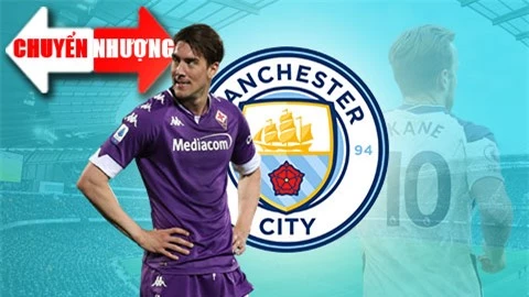 Tin chuyển nhượng 19/8: Man City từ bỏ Kane chuyển hướng săn tiền đạo ở Serie A