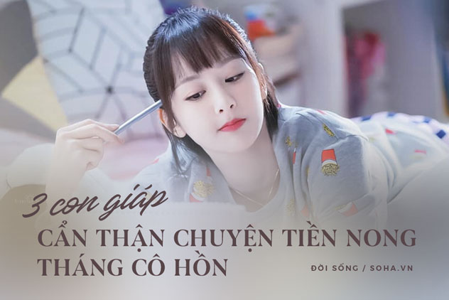3 con giáp nên cẩn thận chuyện tiền nong, đặc biệt không đầu tư rủi ro hay cho vay trong tháng cô hồn