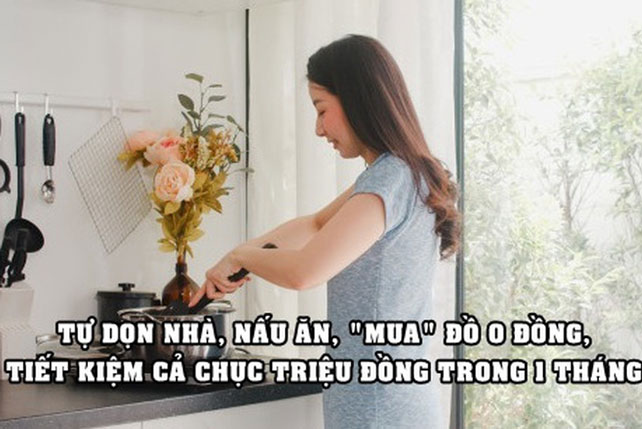 Bí kíp của cô gái tiết kiệm cả chục triệu đồng trong 1 tháng: Tự dọn nhà cửa và nấu ăn, chăm ‘mua’ đồ 0 đồng