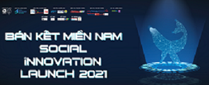 Kết thúc vòng bán kết cuộc thi “Social Innovation Launch 2021” khu vực Miền Nam 