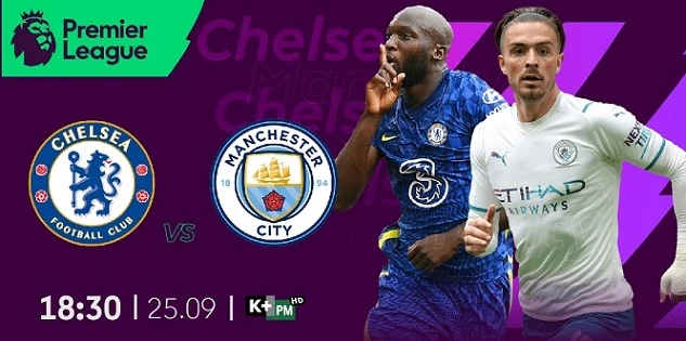 Đại chiến giữa Chelsea và Manchester City diễn ra vào lúc 18:30 thứ Bảy (ngày 25/9/2021) 