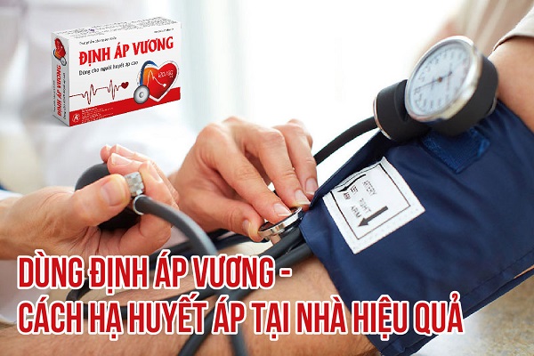 Dùng Định Áp Vương - Cách hạ huyết áp tại nhà hiệu quả