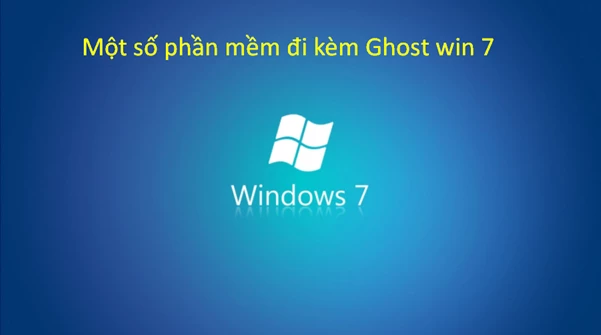 Một số phần mềm đi kèm Ghost win 7