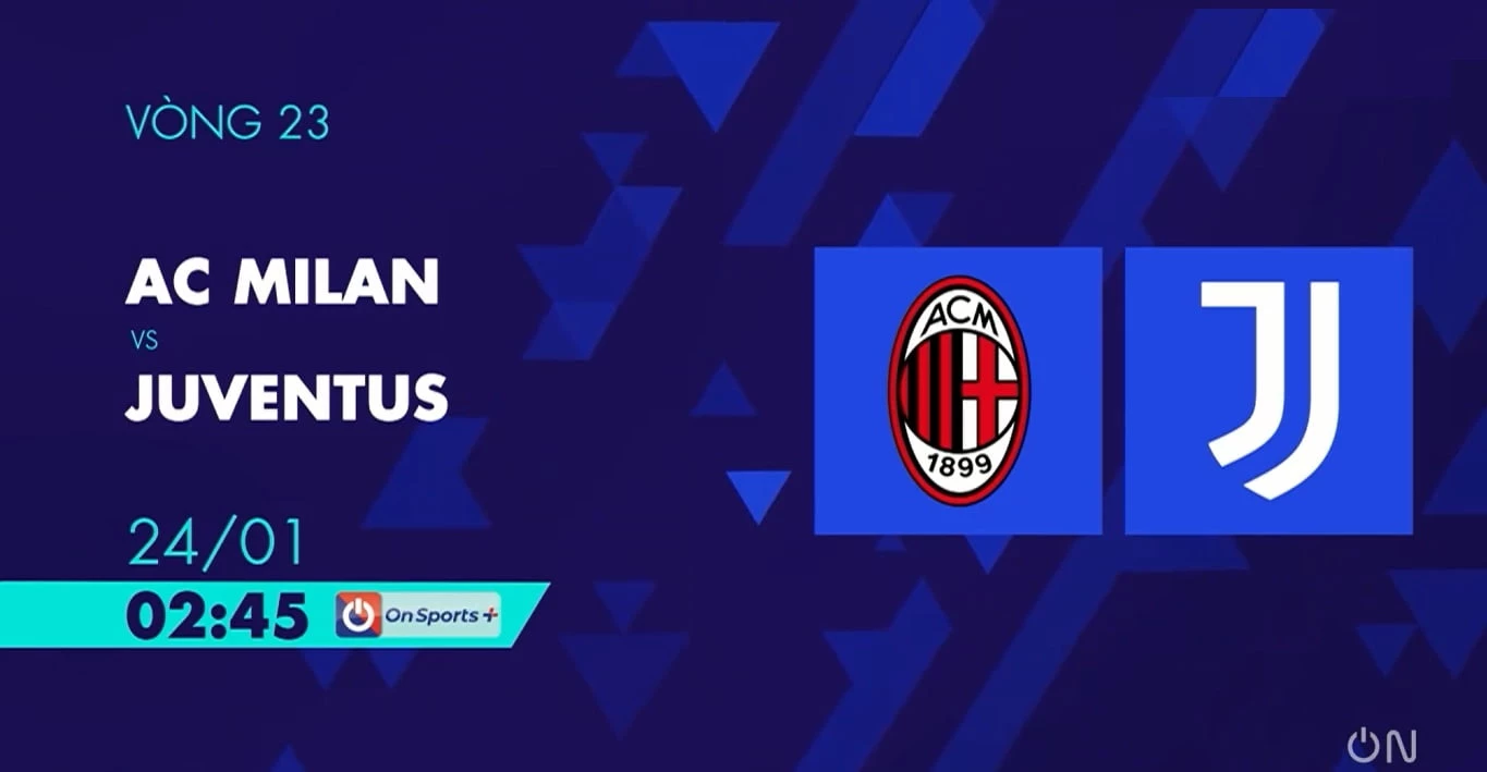 Trận đấu giữa AC Milan và Juventus diễn ra vào lúc 2h45 thứ 2, ngày 24/1 