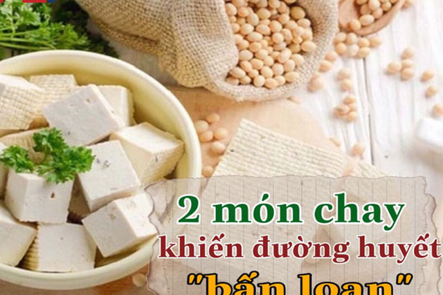 2 món chay ai cũng ăn qua tưởng tốt nhưng lại khiến lượng đường trong máu "bấn loạn" cần phải tránh xa
